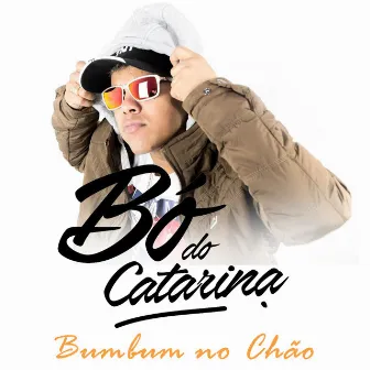 Bumbum no Chão by Mc Bo Do Catarina