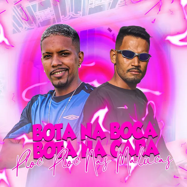 Bota na Boca, Bota na Cara Ploc Ploc nas Malucas (feat. Menozin MR)