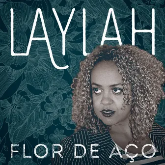 Flor de Aço by Laylah Arruda