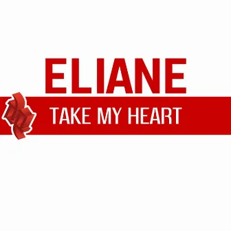 Take My Heart by Eliane