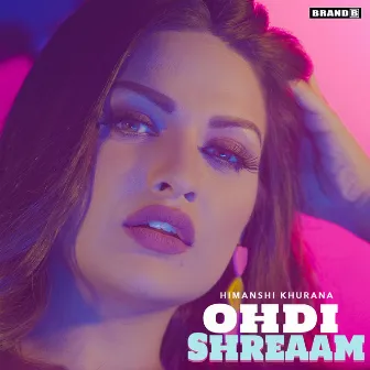 Ohdi Shreaam by Himanshi Khurana