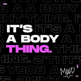 It's a Body Thing by MoodSelective