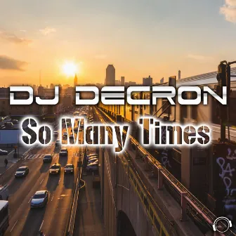 So Many Times by DJ Decron