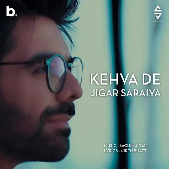 Kehva De by Jigar Saraiya