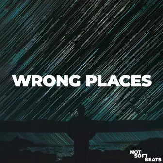 Wrong Places by Not Soft Beats