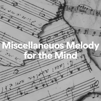 Miscellaneuos Melody for the Mind by 