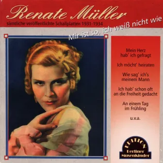 Mir ist so, ich weiß nicht wie (Sämtl. Platten 1931-1934) by Renate Müller