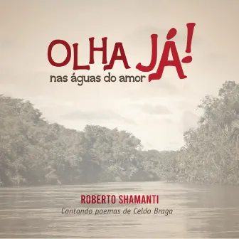 Olha Já - Nas Águas do Amor by Roberto Shamanti