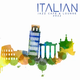 Italian Jazz Café & Lounge 2022: The Best Moody Music, Instrumental Background for Restaurant, Sunset del Mar Vibes, Sax, Guitar, Piano Sounds by Elena Torne