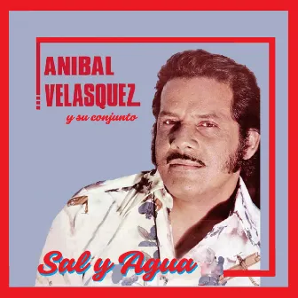 Sal y Agua by Anibal Velasquez Y Su Conjunto