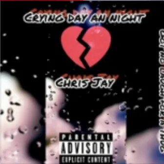 Crying day an night by Chris Jay