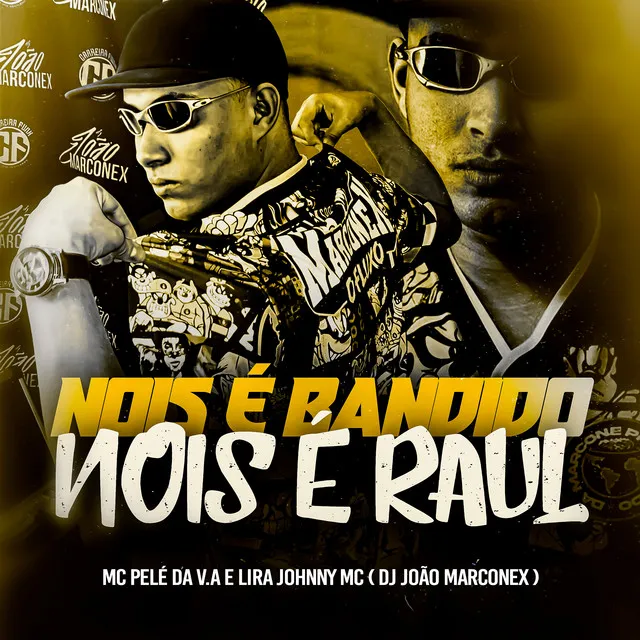 NOIS É BANDIDO, NOIS É RAUL