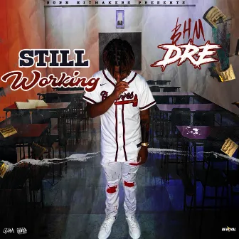 Still Workin' Ep by BHM Dre