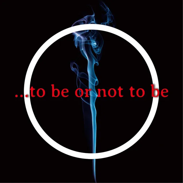 ...to be or not to be