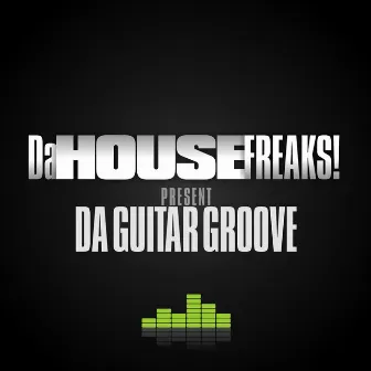 Da Guitar Groove by Da House Freaks