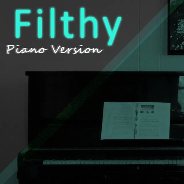 Filthy (Tribute to Justin Timberlake) - Piano Version