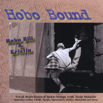 Hobo Bound: Train Songs about Hoboes by HoboBill & Kristin