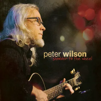 Shoulder to the Wheel by Peter Wilson