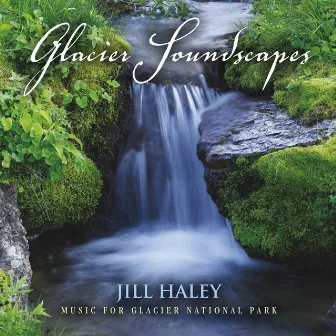 Glacier Soundscapes by Jill Haley