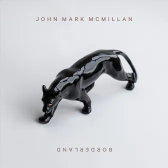 Borderland by John Mark McMillan