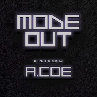 Mode Out by A.COE