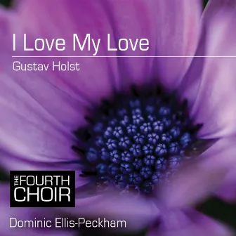 I Love My Love by The Fourth Choir