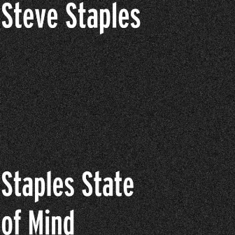 Staples State of Mind by Steve Staples