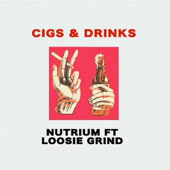 Cigs & Drinks by Loosie Grind