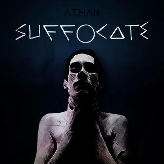 Suffocate by Athan