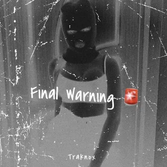 Final Warning by Traknox