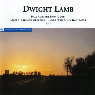 Hell Agin The Barn Door: More Fiddle And Accordion Tunes From The Great Plains by Dwight Lamb