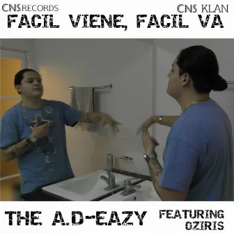 Fácil Viene, Fácil Va by The A.D-Eazy