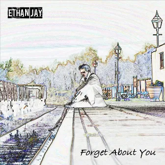 Forget About You by Ethan Jay