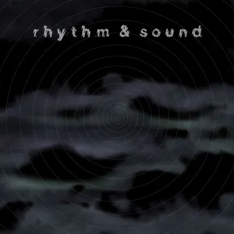 Rhythm & Sound by Rhythm & Sound