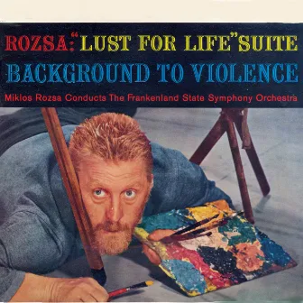 Lust for life Suite - Background to Violence (Complete 1956 version) by The Frankenland State Symphony Orchestra