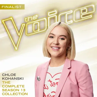 The Complete Season 13 Collection (The Voice Performance) by Chloe Kohanski