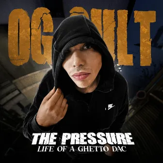 The Pressure: Life of a Ghetto Dac by OG CULT