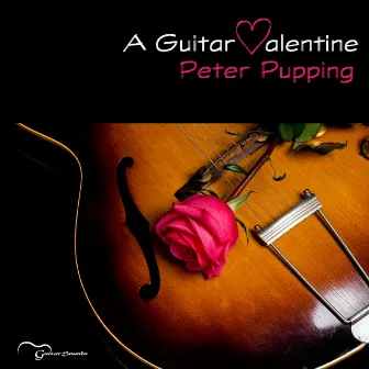 A Guitar Valentine by Peter Pupping