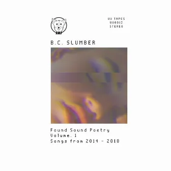 Found Sound Poetry Volume. I by B. C. Slumber