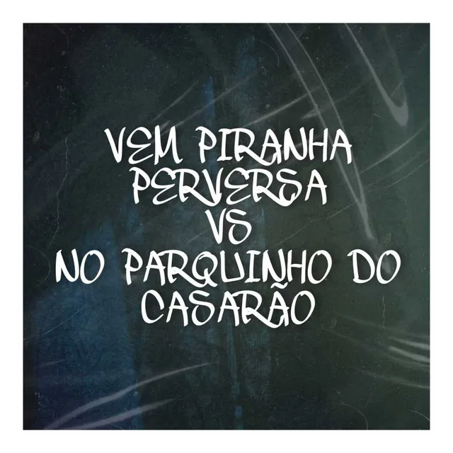 Vem piranha perversa vs No parquinho do casarão