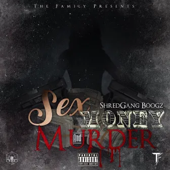 Sex, Money and Murder by Shred Gang Boogz