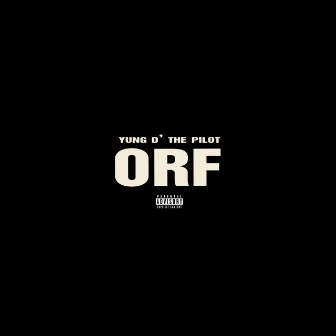 ORF by Yung D' The Pilot