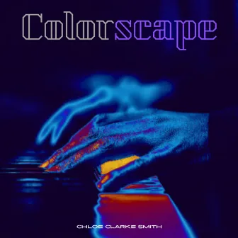 Colorscape by Chloe Clarke Smith