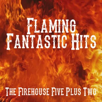 Flaming Fantastic Hits by Firehouse Five Plus Two