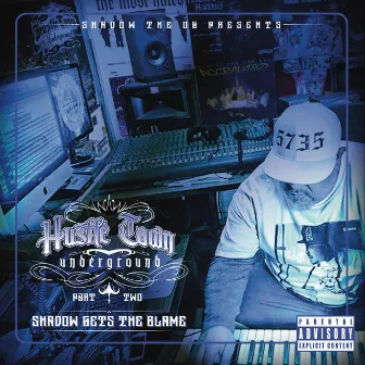 Hustletown Underground, Pt. 2 Shadow Gets the Blame by Shadow the OG