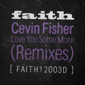 Love You Some More (Remixes) by Cevin Fisher