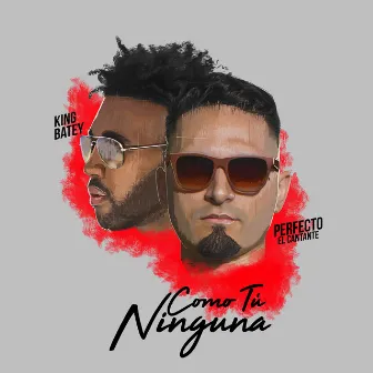 Como Tu Ninguna (feat. Perfecto El Cantante) by King Batey