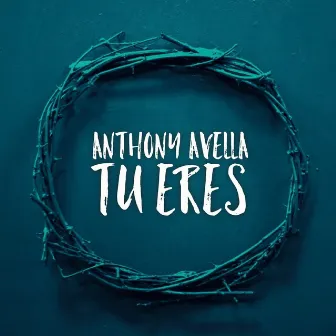 Tu Eres by Anthony Avella