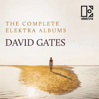 The Complete Elektra Albums by David Gates