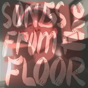 songs from the floor by Ophie